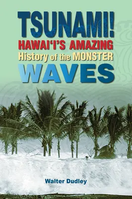 Tsunami! Niesamowita historia potwornych fal na Hawajach - Tsunami!: Hawai'i's Amazing History of the Monster Waves