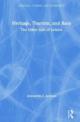 Dziedzictwo, turystyka i rasa: druga strona wypoczynku - Heritage, Tourism, and Race: The Other Side of Leisure