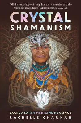 Kryształowy szamanizm: Uzdrawianie medycyną świętej ziemi - Crystal Shamanism: Sacred Earth Medicine Healings