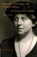 Od liberałów do laburzystów dzięki prawom wyborczym kobiet - historia Catherine Marshall - From Liberal to Labour with Women's Suffrage - The Story of Catherine Marshall