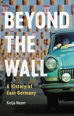 Za murem: Historia Niemiec Wschodnich - Beyond the Wall: A History of East Germany
