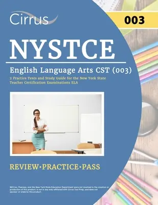 NYSTCE English Language Arts CST (003): 2 testy praktyczne i przewodnik do nauki do egzaminów certyfikacyjnych dla nauczycieli języka angielskiego w stanie Nowy Jork (New York State Teacher Certification Examinations ELA) - NYSTCE English Language Arts CST (003): 2 Practice Tests and Study Guide for the New York State Teacher Certification Examinations ELA