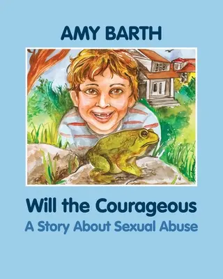 Will the Courageous: Opowieść o wykorzystywaniu seksualnym - Will the Courageous: A Story about Sexual Abuse