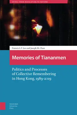 Wspomnienia z Tiananmen: Polityka i procesy zbiorowej pamięci w Hongkongu, 1989-2019 - Memories of Tiananmen: Politics and Processes of Collective Remembering in Hong Kong, 1989-2019