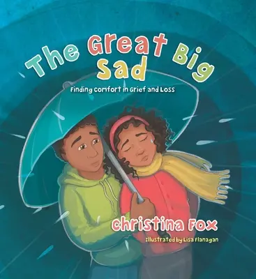 Wielki Smutek: Znajdowanie pocieszenia w żalu i stracie - The Great Big Sad: Finding Comfort in Grief and Loss