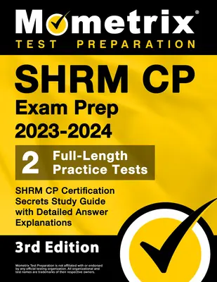 SHRM CP Exam Prep 2023-2024 - 2 pełnowymiarowe testy praktyczne, SHRM CP Certification Secrets Study Guide ze szczegółowymi wyjaśnieniami odpowiedzi: [3rd Edition]. - SHRM CP Exam Prep 2023-2024 - 2 Full-Length Practice Tests, SHRM CP Certification Secrets Study Guide with Detailed Answer Explanations: [3rd Edition]