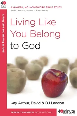 Żyj tak, jakbyś należał do Boga: 6-tygodniowe studium biblijne bez pracy domowej - Living Like You Belong to God: A 6-Week, No-Homework Bible Study