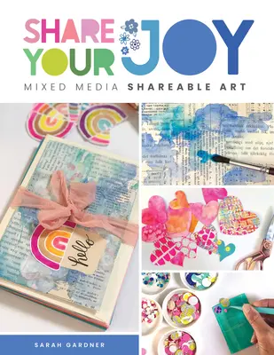 Podziel się radością: Mixed Media Shareable Art - Share Your Joy: Mixed Media Shareable Art