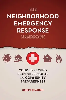 Podręcznik reagowania kryzysowego w sąsiedztwie: Twój ratujący życie plan gotowości osobistej i wspólnotowej - The Neighborhood Emergency Response Handbook: Your Life-Saving Plan for Personal and Community Preparedness