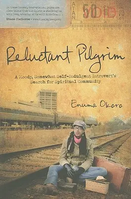 Niechętny pielgrzym: Poszukiwanie duchowej wspólnoty przez nastrojowego, nieco pobłażliwego introwertyka - Reluctant Pilgrim: A Moody, Somewhat Self-Indulgent Introvert's Search for Spiritual Community