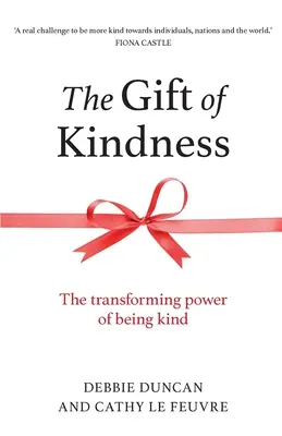 The Gift of Kindness: Przemieniająca moc bycia życzliwym - The Gift of Kindness: The Transforming Power of Being Kind