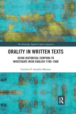 Oralność w tekstach pisanych: Wykorzystanie historycznych korpusów do badania irlandzkiego angielskiego 1700-1900 - Orality in Written Texts: Using Historical Corpora to Investigate Irish English 1700-1900