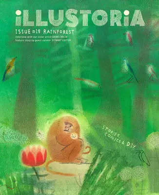 Illustoria: Dla kreatywnych dzieci i ich dorosłych: Wydanie nr 18: Las deszczowy: Historie, komiksy, majsterkowanie - Illustoria: For Creative Kids and Their Grownups: Issue #18: Rainforest: Stories, Comics, DIY