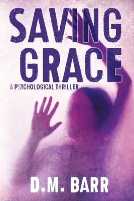 Saving Grace: Thriller psychologiczny - Saving Grace: A Psychological Thriller