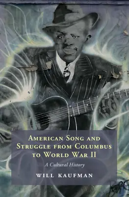 Amerykańska pieśń i walka od Kolumba do II wojny światowej - historia kultury (Kaufman Will (University of Central Lancashire Preston)) - American Song and Struggle from Columbus to World War 2 - A Cultural History (Kaufman Will (University of Central Lancashire Preston))