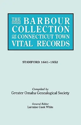 Barbour Collection of Connecticut Town Vital Records. Tom 42: Stamford 1641-1852 - The Barbour Collection of Connecticut Town Vital Records. Volume 42: Stamford 1641-1852