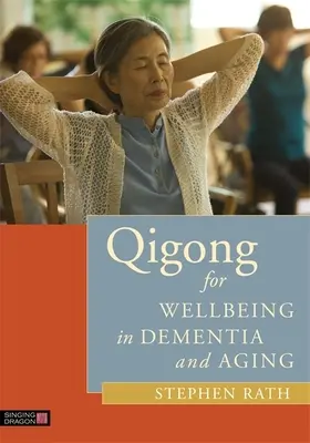 Qigong dla dobrego samopoczucia w demencji i starzeniu się - Qigong for Wellbeing in Dementia and Aging