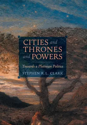 Miasta, trony i władza: W stronę plotyńskiej polityki - Cities and Thrones and Powers: Towards a Plotinian Politics