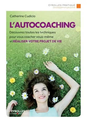 Autocoaching: poznaj wszystkie techniki coachingu i popraw swój projekt życia. - L'autocoaching: Dcouvrez toutes les techniques pour vous coacher vous-mme et raliser votre projet de vie.