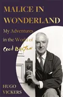 Malice in Wonderland - Moje przygody w świecie Cecila Beatona - Malice in Wonderland - My Adventures in the World of Cecil Beaton