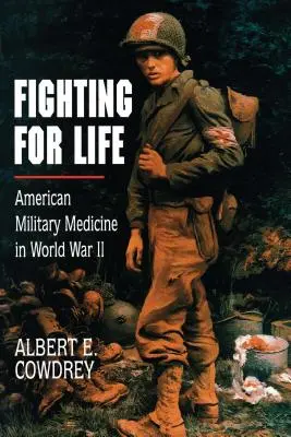 Walka o życie: Amerykańska medycyna wojskowa podczas II wojny światowej - Fighting for Life: American Military Medicine in World War II