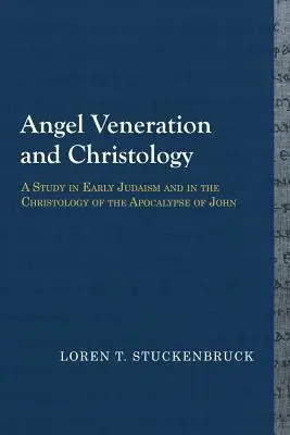 Kult anioła i chrystologia: Studium wczesnego judaizmu i chrystologii Apokalipsy św. Jana - Angel Veneration and Christology: A Study in Early Judaism and in the Christology of the Apocalypse of John