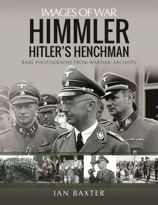 Himmler: Poplecznik Hitlera - rzadkie fotografie z archiwów wojennych - Himmler: Hitler's Henchman - Rare Photographs from Wartime Archives