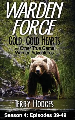 Warden Force: Cold, Cold Hearts and Other True Game Warden Adventures (Zimne, zimne serca i inne prawdziwe przygody strażników zwierzyny łownej): Odcinki 39-49 - Warden Force: Cold, Cold Hearts and Other True Game Warden Adventures: Episodes 39 - 49