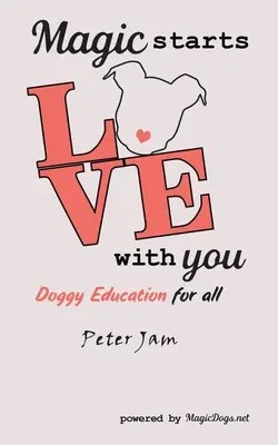 Magia zaczyna się od ciebie: Psia edukacja dla wszystkich - Magic Starts with You: Doggy Education for All