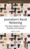 Rasowe rozliczenie dziennikarstwa: Różnorodność i integracja w mediach informacyjnych - Journalism's Racial Reckoning: The News Media's Pivot to Diversity and Inclusion