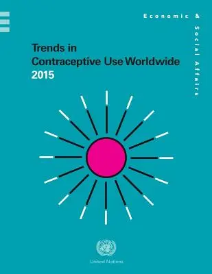 Trendy w stosowaniu środków antykoncepcyjnych na świecie w 2015 r. - Trends in Contraceptive Use Worldwide 2015