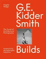 G. E. Kidder Smith Builds: Podróż fotografii architektonicznej - G. E. Kidder Smith Builds: The Travel of Architectural Photography