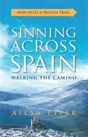 Grzesząc przez Hiszpanię: Wędrówka Camino - Sinning Across Spain: Walking the Camino