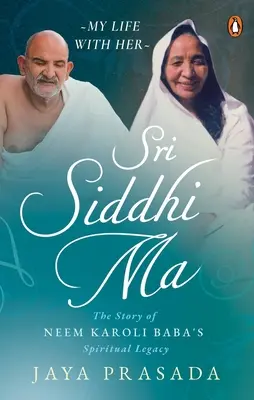 Sri Siddhi Ma: Historia duchowego dziedzictwa Neem Karoli Baby - Sri Siddhi Ma: The Story of Neem Karoli Baba's Spiritual Legacy