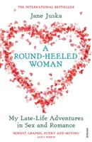 Kobieta na okrągłych obcasach - moje późne przygody w seksie i romansie - Round-Heeled Woman - My Late-Life Adventures in Sex and Romance