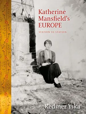 Europa Katherine Mansfield: od stacji do stacji - Katherine Mansfield's Europe: Station to Station