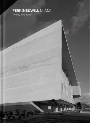 Perkins & Will Miami: Dwadzieścia pięć lat (Hardcover with Slipcase) - Perkins & Will Miami: Twenty-Five Years (Hardcover with Slipcase)