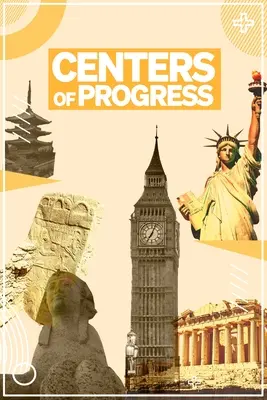 Centra Postępu: 40 miast, które zmieniły świat - Centers of Progress: 40 Cities That Changed the World