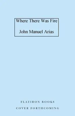 Gdzie był ogień - Where There Was Fire