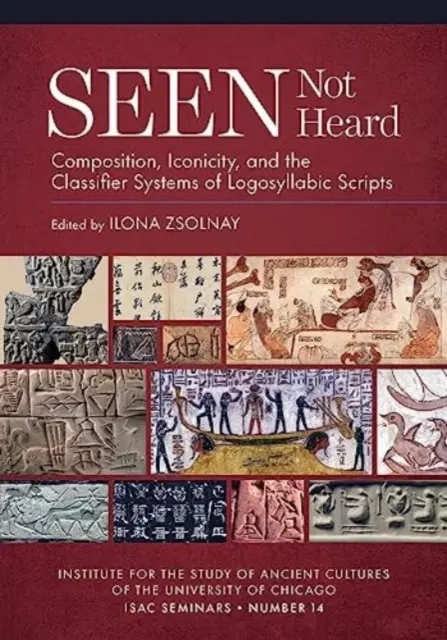 Seen Not Heard: Composition, Iconicity, and the Classifier Systems of Logosyllabic Scripts (Widziane, niesłyszane: kompozycja, ikoniczność i systemy klasyfikatorów skryptów logosylabicznych) - Seen Not Heard: Composition, Iconicity, and the Classifier Systems of Logosyllabic Scripts