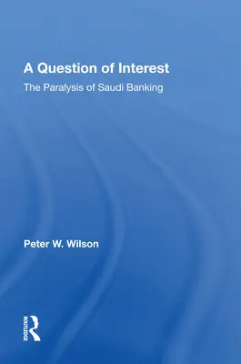 Kwestia interesów: Paraliż bankowości saudyjskiej - A Question of Interest: The Paralysis of Saudi Banking