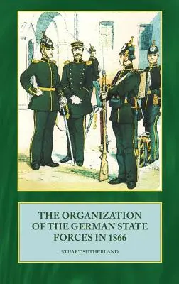 Organizacja niemieckich sił zbrojnych w 1866 r. - The Organization of German State Forces in 1866