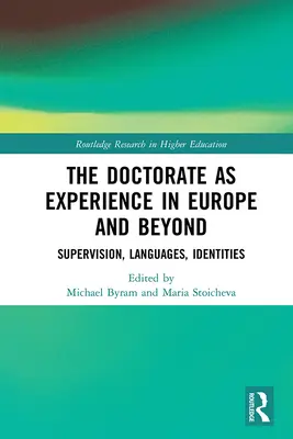 Doktorat jako doświadczenie w Europie i poza nią: Nadzór, języki, tożsamości - The Doctorate as Experience in Europe and Beyond: Supervision, Languages, Identities