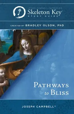 Pathways to Bliss: Przewodnik do studiowania klucza szkieletowego - Pathways to Bliss: A Skeleton Key Study Guide