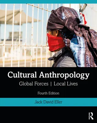 Antropologia kulturowa: Globalne siły, lokalne życie - Cultural Anthropology: Global Forces, Local Lives