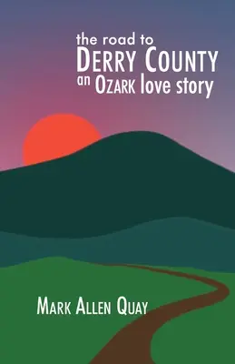 Droga do hrabstwa Derry: Historia miłosna Ozark - The Road to Derry County: An Ozark Love Story