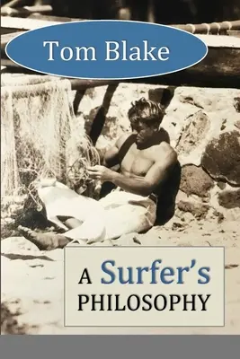 Tom Blake: Filozofia surfera - Tom Blake: A Surfer's Philosophy