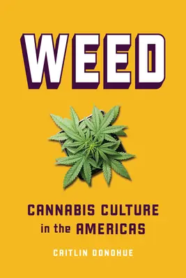 Trawka: Kultura konopi indyjskich w obu Amerykach - Weed: Cannabis Culture in the Americas