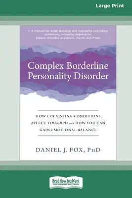 Złożone zaburzenie osobowości typu borderline: How Coexisting Conditions Affect Your BPD and How You Can Gain Emotional Balance [Large Print 16 Pt Edition] - Complex Borderline Personality Disorder: How Coexisting Conditions Affect Your BPD and How You Can Gain Emotional Balance [Large Print 16 Pt Edition]