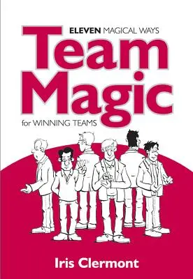 Magia zespołu: Jedenaście magicznych sposobów na zwycięskie zespoły - Team Magic: Eleven Magical Ways for Winning Teams